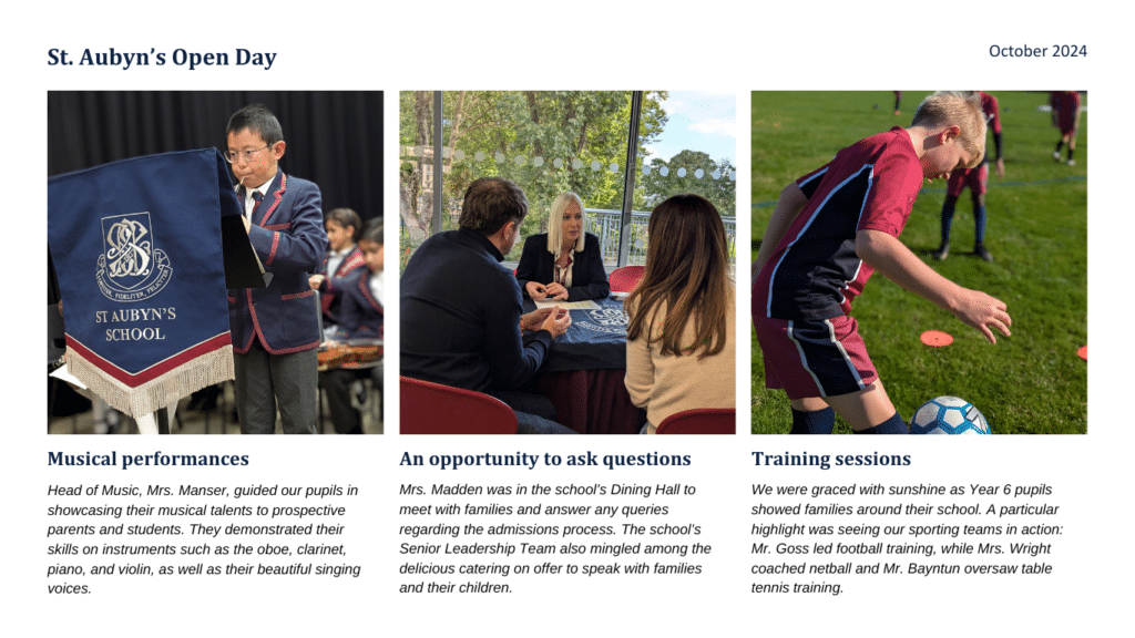 Three images showcase activities that took place during the October Open Day. Each image also has a caption. 
Image 1 shows a pupil playing the oboe, image 2 shows prospective parents speaking with St. Aubyn's staff. Image three shows a budding footballer during a training session.